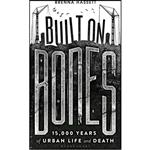 کتاب Built on Bones اثر Brenna Hassett انتشارات Bloomsbury Sigma