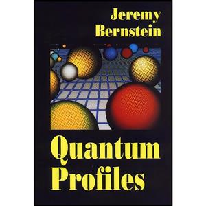 کتاب Quantum Profiles اثر Jeremy Bernstein انتشارات Princeton University Press 