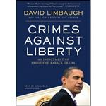 کتاب Crimes Against Liberty اثر David Limbaugh and Don Leslie انتشارات Blackstone Audio, Inc.