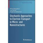 کتاب Stochastic Approaches to Electron Transport in Micro- and Nanostructures  اثر جمعی از نویسندگان انتشارات Birkhauser