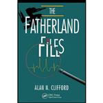 کتاب The Fatherland Files اثر Alan N. Clifford انتشارات A K Peters/CRC Press