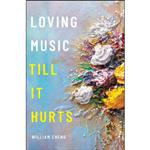 کتاب Loving Music Till It Hurts اثر William Cheng انتشارات Oxford University Press