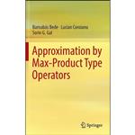 کتاب Approximation by Max-Product Type Operators اثر جمعی از نویسندگان انتشارات Springer