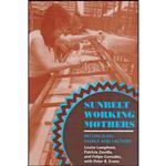 کتاب Sunbelt Working Mothers اثر جمعی از نویسندگان انتشارات Cornell University Press