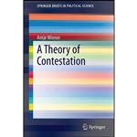 کتاب A Theory of Contestation  اثر Antje Wiener انتشارات Springer