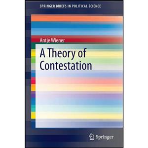 کتاب A Theory of Contestation اثر Antje Wiener انتشارات Springer 