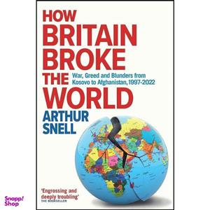 کتاب How Britain Broke the World اثر Arthur Snell انتشارات Canbury Press