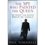 کتاب The Spy Who Painted the Queen اثر Phil Tomaselli انتشارات تازه ها