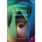 کتاب Politics and Beauty in America اثر Timothy J. Lukes انتشارات Palgrave Macmillan
