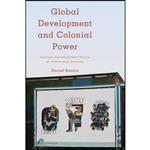 کتاب Global Development and Colonial Power Global Development and Colonial Power  اثر Daniel Bendix انتشارات Rowman & Littlefield International