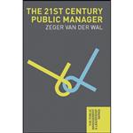 کتاب The 21st Century Public Manager  اثر Zeger van der Wal انتشارات Red Globe Press