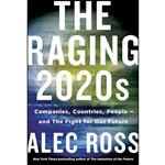 کتاب The Raging 2020s اثر Alec Ross انتشارات Henry Holt and Co.