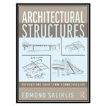 کتاب Architectural Structures: Visualizing Load Flow Geometrically اثر Edmond Saliklis انتشارات مؤلفین طلایی 