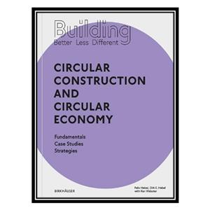 کتاب Building Better - Less - Different: Circular Construction and Circular Economy اثر Felix Heisel, Dirk E. Hebel انتشارات مؤلفین طلایی 