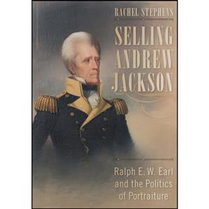 کتاب Selling Andrew Jackson اثر Rachel Stephens انتشارات University of South Carolina Press
