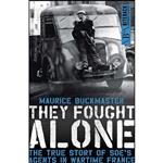 کتاب They Fought Alone اثر Maurice Buckmaster انتشارات Biteback Publishing