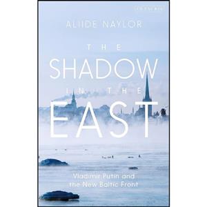 کتاب The Shadow in the East اثر Aliide Naylor انتشارات I.B. Tauris 