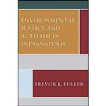 کتاب Environmental Justice and Activism in Indianapolis اثر Trevor K. Fuller انتشارات Lexington Books