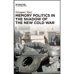 کتاب Memory politics in the shadow of New Cold War اثر Nycz and Grzegorz انتشارات De Gruyter Oldenbourg 
