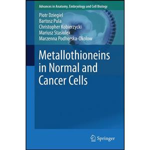 کتاب Metallothioneins in Normal and Cancer Cells اثر جمعی از نویسندگان انتشارات Springer 