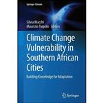 کتاب Climate Change Vulnerability in Southern African Cities اثر Silvia Macchi and Maurizio Tiepolo انتشارات Springer