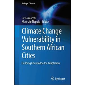 کتاب Climate Change Vulnerability in Southern African Cities اثر Silvia Macchi and Maurizio Tiepolo انتشارات Springer 