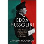 کتاب Edda Mussolini اثر Caroline Moorehead انتشارات تازه ها