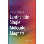 کتاب Lanthanide Single Molecule Magnets اثر Jinkui Tang and Peng Zhang انتشارات Springer