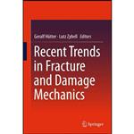 کتاب Recent Trends in Fracture and Damage Mechanics اثر Geralf Hü;tter and Lutz Zybell انتشارات Springer