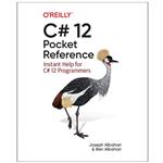 کتاب C# 12 Pocket Reference Instant Help for C# 12 Programmers اثر Joseph Albahari and Ben Albahari انتشارات رایان کاویان