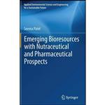 کتاب Emerging Bioresources with Nutraceutical and Pharmaceutical Prospects  اثر Seema Patel انتشارات Springer