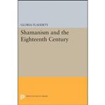 کتاب Shamanism and the Eighteenth Century  اثر Gloria Flaherty انتشارات Princeton University Press