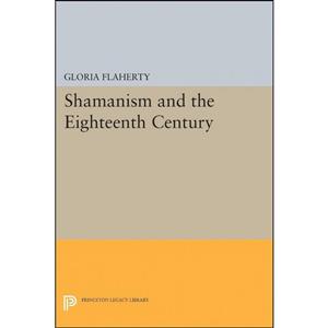 کتاب Shamanism and the Eighteenth Century  اثر Gloria Flaherty انتشارات Princeton University Press 