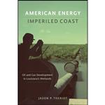 کتاب American Energy, Imperiled Coast اثر Jason P. Theriot انتشارات LSU Press