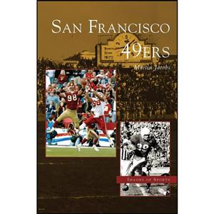 کتاب San Francisco 49ers اثر Martin S. Jacobs انتشارات Arcadia Publishing Library Editions 