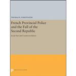 کتاب French Provincial Police and the Fall of the Second Republic اثر Thomas R. Forstenzer انتشارات Princeton University Press
