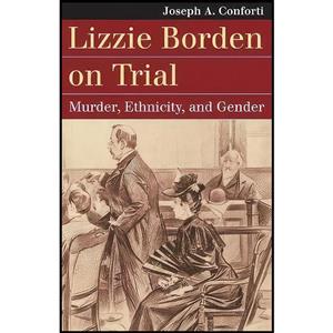 کتاب Lizzie Borden on Trial اثر Joseph A. Conforti انتشارات University Press of Kansas 