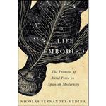 کتاب Life Embodied اثر Nicolas Fernandez-Medina انتشارات McGill-Queens University Press