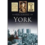 کتاب A Grim Almanac of York  اثر Alan Sharp انتشارات The History Press