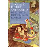 کتاب Once and Future Antiquities in Science Fiction and Fantasy  اثر جمعی از نویسندگان انتشارات Bloomsbury Academic