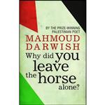 کتاب Why Did You Leave the Horse Alone  اثر جمعی از نویسندگان انتشارات Hesperus Classics