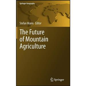 کتاب The Future of Mountain Agriculture اثر Stefan Mann انتشارات Springer 