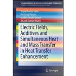 کتاب Electric Fields, Additives and Simultaneous Heat and Mass Transfer in Heat Transfer Enhancement  اثر جمعی از نویسندگان انتشارات Springer