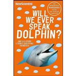 کتاب Will We Ever Speak Dolphin  اثر New Scientist انتشارات Nicholas Brealey