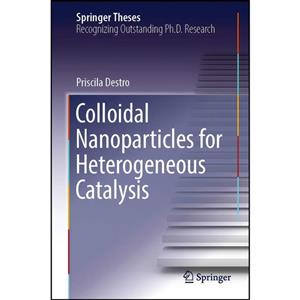 کتاب Colloidal Nanoparticles for Heterogeneous Catalysis اثر Priscila Destro انتشارات Springer 