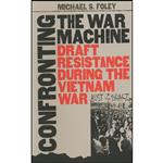کتاب Confronting the War Machine اثر Michael Stewart Foley انتشارات The University of North Carolina Press