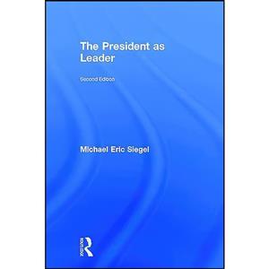 کتاب The President as Leader اثر Michael Eric Siegel انتشارات Routledge