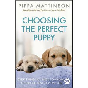 کتاب Choosing the Perfect Puppy اثر Pippa Mattinson انتشارات Ebury Press