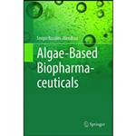 کتاب Algae-Based Biopharmaceuticals اثر Sergio Rosales-Mendoza انتشارات Springer