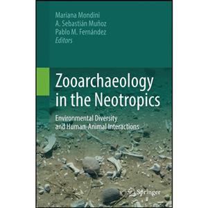 کتاب Zooarchaeology in the Neotropics اثر جمعی از نویسندگان انتشارات Springer 